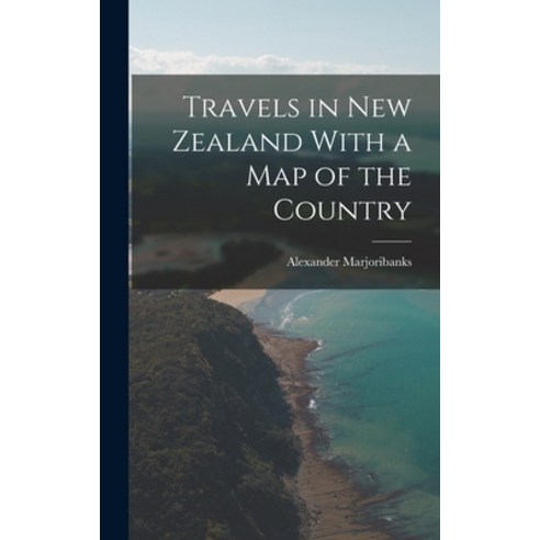 (영문도서) Travels in New Zealand With a Map of the Country Hardcover, Legare Street Press, English, 9781017064544