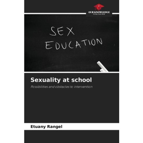 (영문도서) Sexuality at school Paperback, Our Knowledge Publishing, English, 9786207500130