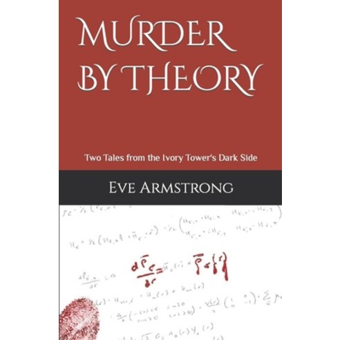 (영문도서) Murder By Theory: Two Tales from the Ivory Tower''s Dark Side Paperback, Independently Published, English, 9798423129743
