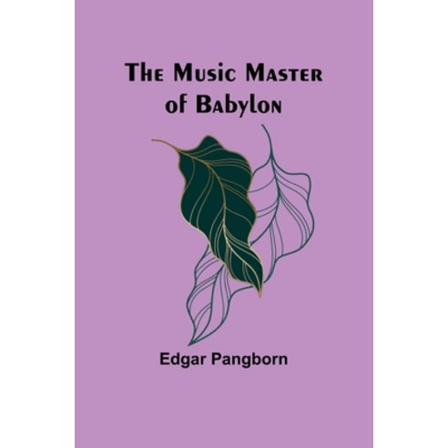 (영문도서) The Music Master of Babylon Paperback, Alpha Edition, English, 9789357952385