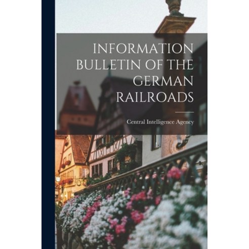 (영문도서) Information Bulletin of the German Railroads Paperback, Hassell Street Press, English, 9781014723437