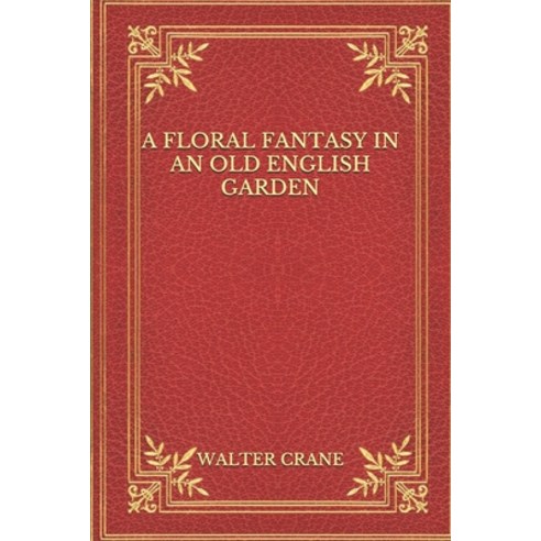 A Floral Fantasy in an Old English Garden Paperback, Independently Published, 9798559859873