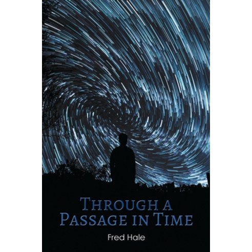 (영문도서) Through a Passage in Time Paperback, Fred L. Hale, English, 9781952648380
