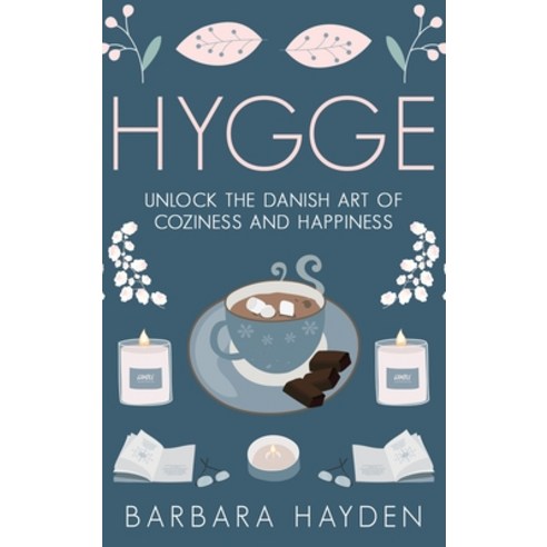 Hygge: Unlock the Danish Art of Coziness and Happiness Hardcover, Ationa Publications, English, 9781952191121