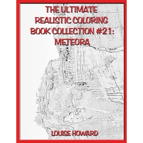 The Ultimate Realistic Coloring Book Collection #21: Meteora Paperback, Independently Published