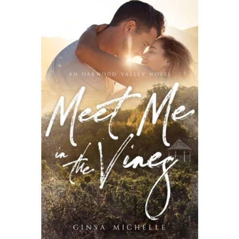 (영문도서) Meet Me in the Vines: Oakwood Valley Book 1 Paperback, Ginsa Michelle, English, 9798990394704