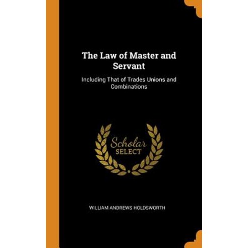 (영문도서) The Law of Master and Servant: Including That of Trades Unions and Combinations Hardcover, Franklin Classics Trade Press, English, 9780344297540