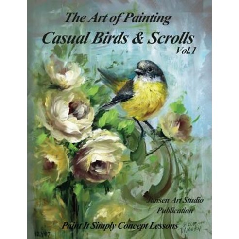 (영문도서) The Art of Painting Casual Birds and Scrolls Paperback, Createspace Independent Pub..., English, 9781519423047