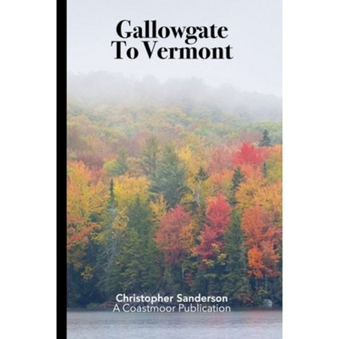 (영문도서) Gallowgate To Vermont Paperback, Independently Published, English, 9798435167290