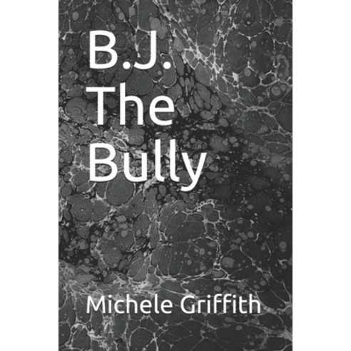 B.J. The Bully Paperback, Independently Published