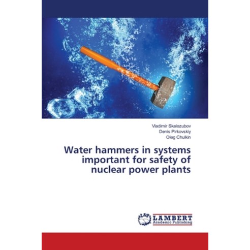 Water hammers in systems important for safety of nuclear power plants Paperback, LAP Lambert Academic Publis..., English, 9786139966363