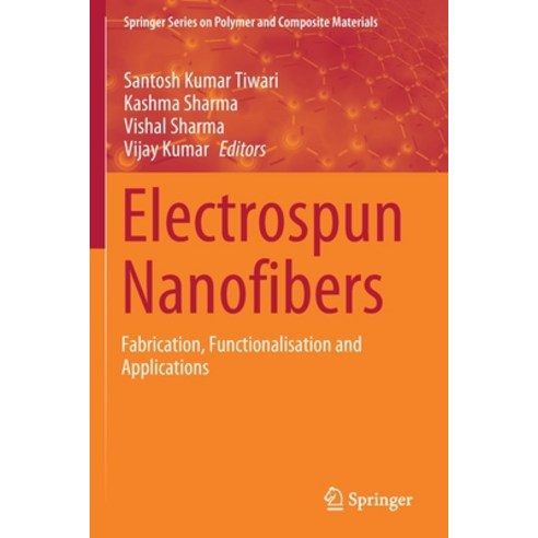 (영문도서) Electrospun Nanofibers: Fabrication Functionalisation and Applications Paperback, Springer, English, 9783030799816