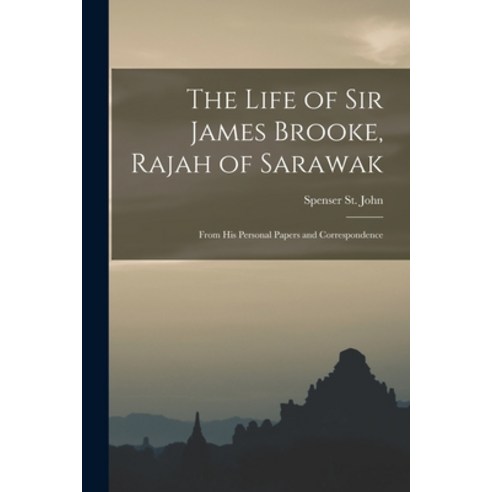 (영문도서) The Life of Sir James Brooke Rajah of Sarawak: From His Personal Papers and Correspondence Paperback, Legare Street Press, English, 9781015700604