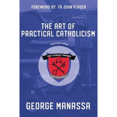 (영문도서) The Art of Practical Catholicism Paperback, Parousia Media Pty Ltd, English, 9780645028577