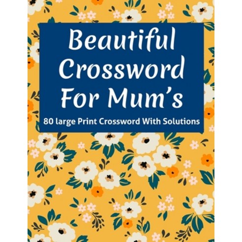 Beautiful Crossword For Mum''s: Mum''s Great Brain Game Crossword Puzzle Book For Specially For Mums A... Paperback, Independently Published, English, 9798596914733
