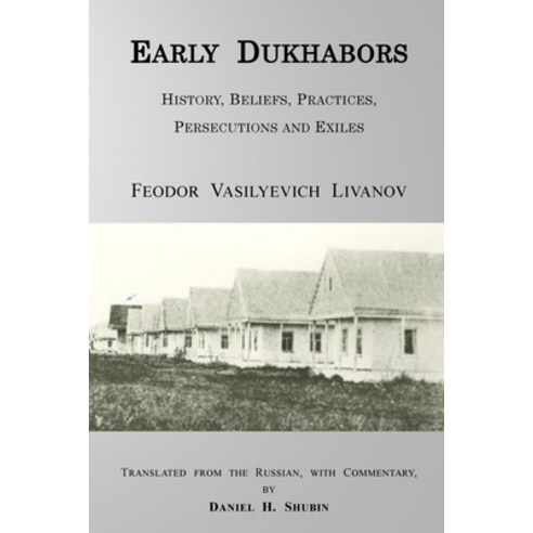 (영문도서) Early Dukhabors: History Beliefs Practices Persecutions and Exiles Paperback, Lulu.com, English, 9781300342557