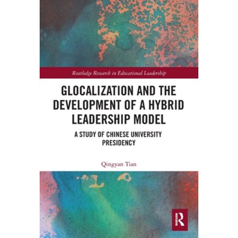 (영문도서) Glocalization and the Development of a Hybrid Leadership Model: A Study of Chinese University... Paperback, Routledge, English, 9780367612573