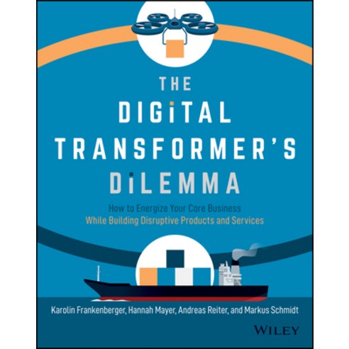 The Digital Transformer''s Dilemma: How to Energize Your Core Business While Building Disruptive Prod... Paperback, Wiley