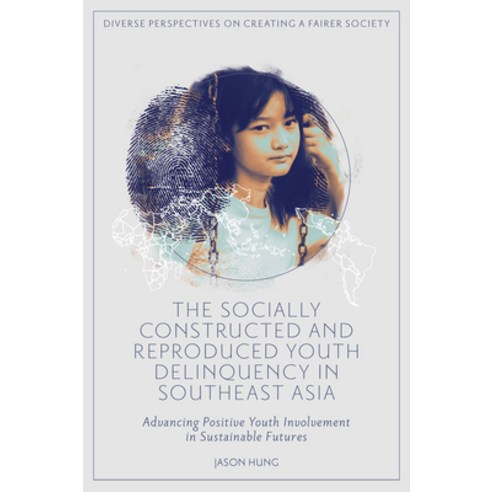 (영문도서) The Socially Constructed and Reproduced Youth Delinquency in Southeast Asia: Advancing Positi... Hardcover, Emerald Publishing Limited, English, 9781837538874