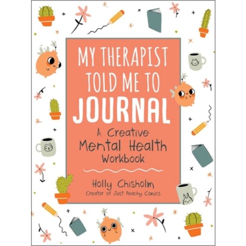 My Therapist Told Me to Journal: A Creative Mental Health Workbook Hardcover, Skyhorse Publishing