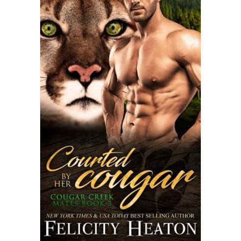(영문도서) Courted by her Cougar: Cougar Creek Mates Shifter Romance Series Paperback, Felicity Heaton, English, 9781911485742