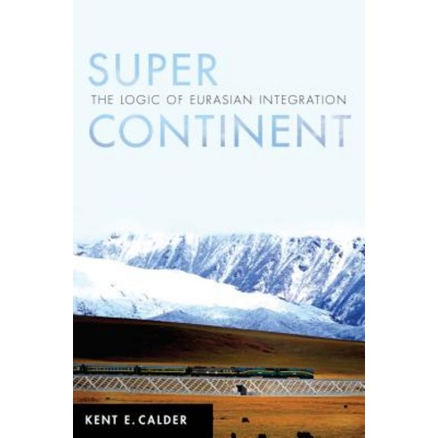 Super Continent: The Logic of Eurasian Integration Hardcover, Stanford University Press