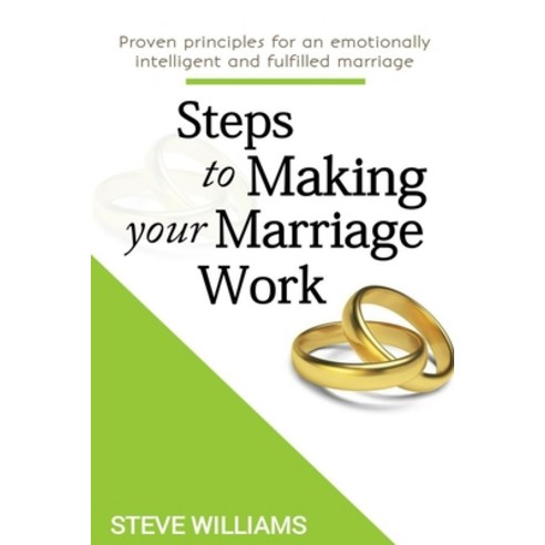 (영문도서) Steps to Making Your Marriage Work: Proven principles for an emotionally intelligent and fulf... Paperback, Independently Published, English, 9798517018328