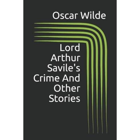 Lord Arthur Savile''s Crime And Other Stories Paperback, Independently Published, English, 9798561668104