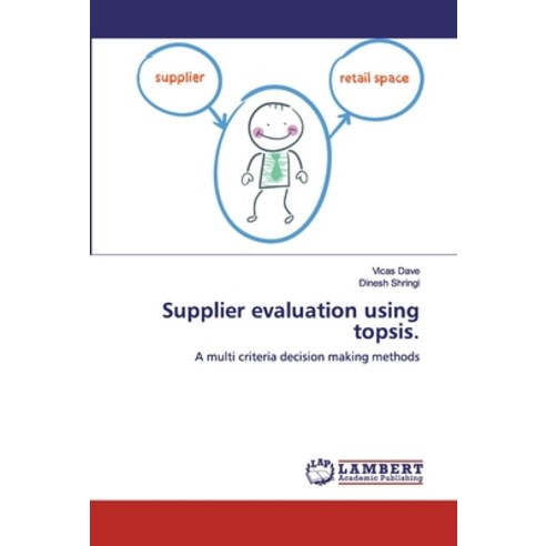 Supplier evaluation using topsis. Paperback, LAP Lambert Academic Publishing