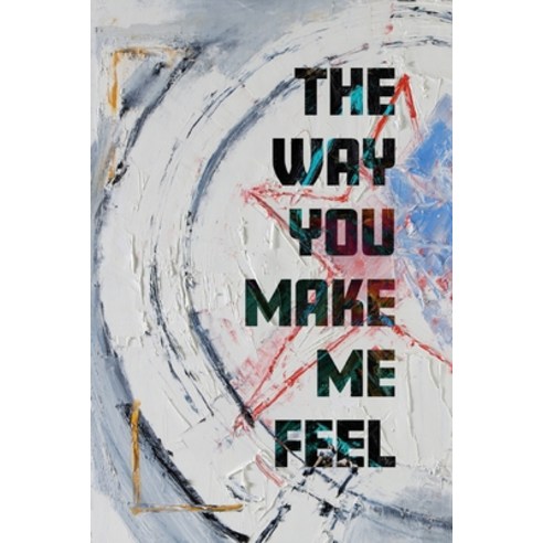 (영문도서) The Way You Make Me Feel Paperback, Diaryunlimited, English, 9781736362051