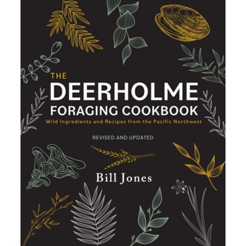 (영문도서) The Deerholme Foraging Cookbook: Wild Ingredients and Recipes from the Pacific Northwest Rev... Paperback, Touchwood Editions, English, 9781771514378