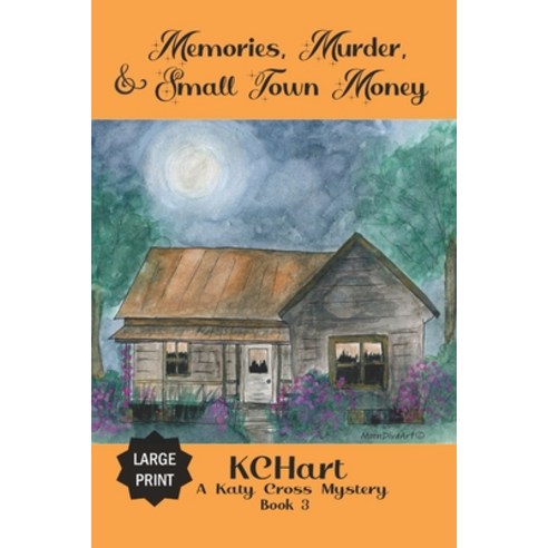 (영문도서) Memories Murder and Small Town Money: A Katy Cross Cozy Mystery Book 3 Paperback, Author Kc Hart, English, 9781954791039