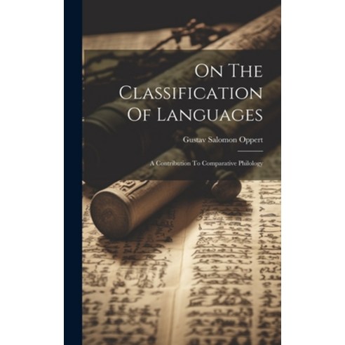 (영문도서) On The Classification Of Languages: A Contribution To Comparative Philology Hardcover, Legare Street Press, English, 9781020532467