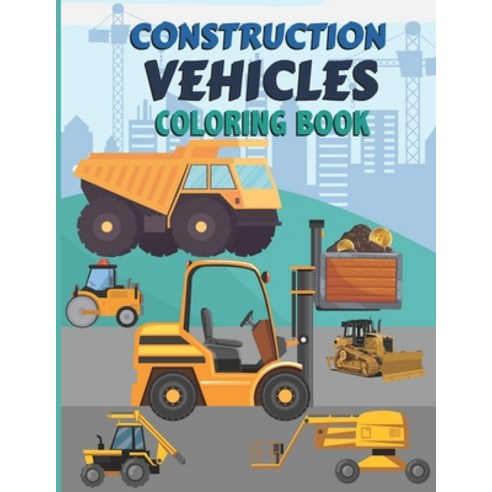 Construction vehicles Coloring Book: Easy book for boy''s kid''s ...