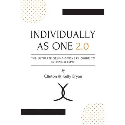 (영문도서) Individually as One 2.0 The Ultimate Self-Discovery Guide to Intrinsic Love Paperback, Lulu.com, English, 9781483411576
