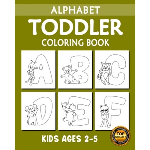 Toddler Alphabet Coloring Book: My First Toddler Alphabet with Animals (A-Z) Fun Coloring Books for ... Paperback, Independently Published