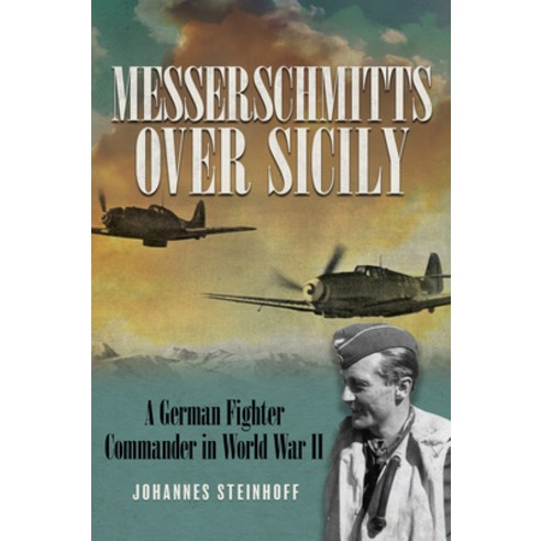 (영문도서) Messerschmitts Over Sicily: A German Fighter Commander in World War II Paperback, Stackpole Books, English, 9780811772280