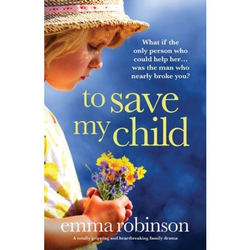 (영문도서) To Save My Child: A totally gripping and heartbreaking family drama Paperback, Bookouture, English, 9781800198982
