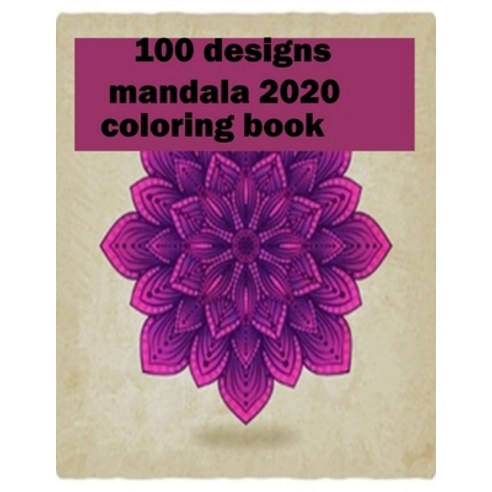 100 designs mandala 2020 coloring book: Stress Relieving Mandala Designs for Adults Relaxation 2020:... Paperback, Independently Published, English, 9798699356331
