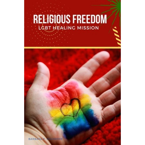 (영문도서) Religious Freedom LGBT Healing Mission Paperback, Barbara P. McLemore, English, 9788381392303