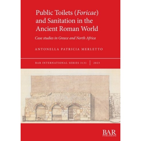 (영문도서) Public Toilets (Foricae) and Sanitation in the Ancient Roman World: Case studies in Greece an... Paperback, British Archaeological Repo..., English, 9781407360454