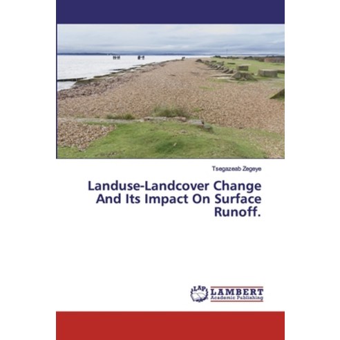 Landuse-Landcover Change And Its Impact On Surface Runoff. Paperback, LAP Lambert Academic Publishing