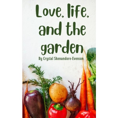 (영문도서) Love life and the garden Paperback, Libresco Feeds Private Limited, English, 9789357743723