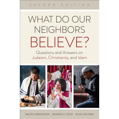 What Do Our Neighbors Believe? Second Edition: Questions and Answers on Judaism Christianity and I... Paperback, Westminster John Knox Press