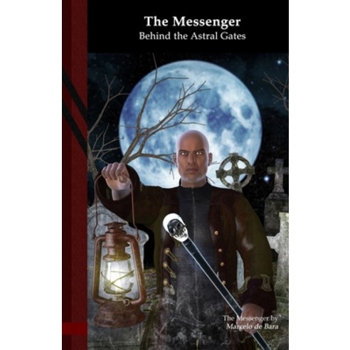 The Messenger: Behind the Astral Gates: Black Edition Paperback, Independently Published, English, 9798559018775