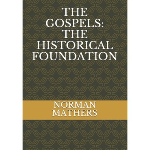 (영문도서) The Gospels: The Historical Foundation Paperback, Independently Published, English, 9798509569333