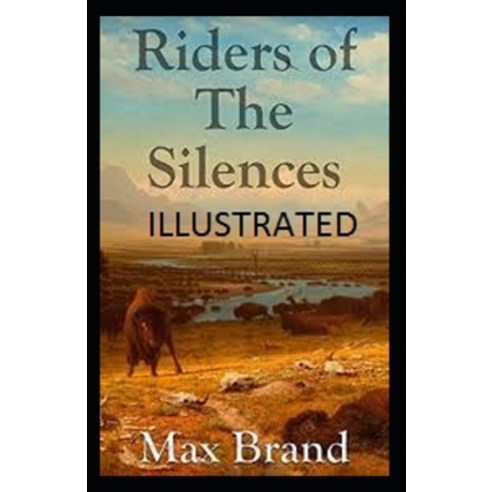 Riders of the Silences Illustrated Paperback, Independently Published, English, 9798693598799