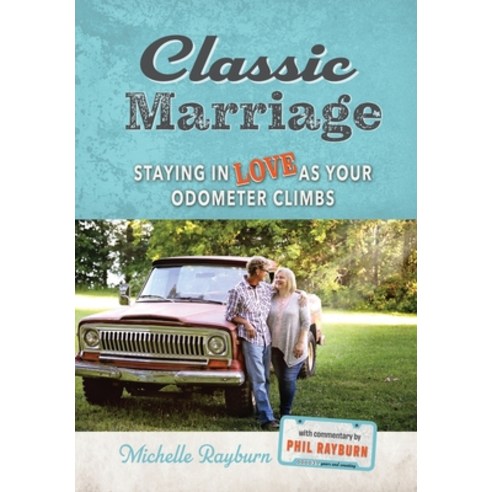Classic Marriage: Staying in Love as Your Odometer Climbs Hardcover, Faith Creativity Life Books