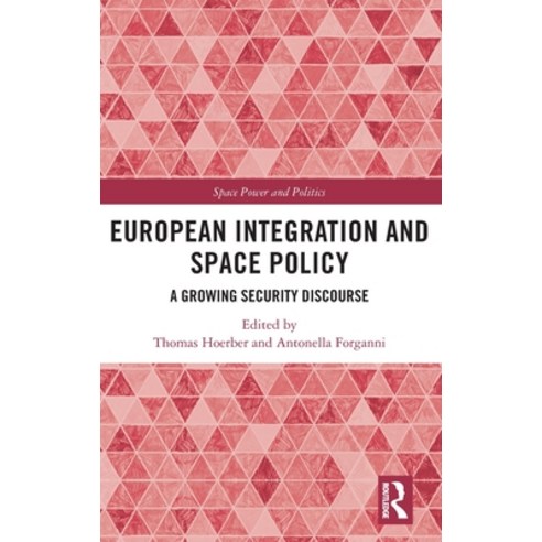 European Integration and Space Policy: A Growing Security Discourse Hardcover, Routledge, English, 9780367349127