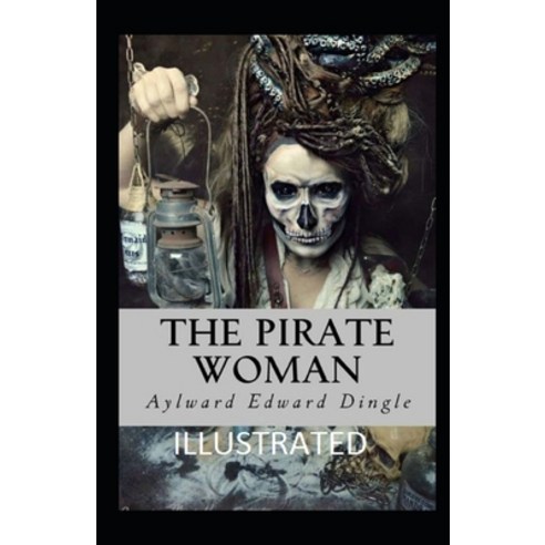 The Pirate Woman Illustrated Paperback, Independently Published, English, 9798745116940